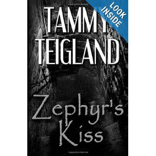Zephyr's Kiss (A Stranger in the Night) Tammy Teigland, Jason Smith 9781491265888 Books