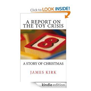 A Report on the Toy Crisis eBook James Kirk Kindle Store
