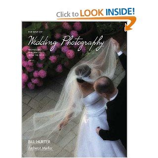 The Best of Wedding Photography Techniques and Images from the Pros (Masters (Amherst Media)) (9781584281542) Bill Hurter Books