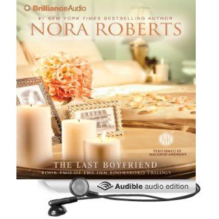 The Last Boyfriend Inn BoonsBoro Trilogy, Book 2 (Audible Audio Edition) Nora Roberts, MacLeod Andrews Books