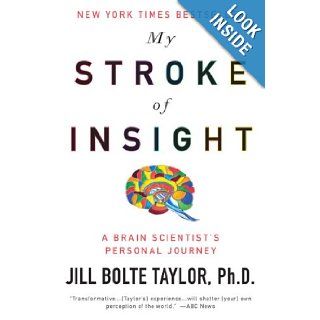 My Stroke of Insight A Brain Scientist's Personal Journey Ph.D., Jill Bolte Taylor 8601300229997 Books