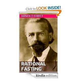 RATIONAL FASTING Regeneration Diet and Natural Cure for All Diseases eBook Arnold Ehret Kindle Store