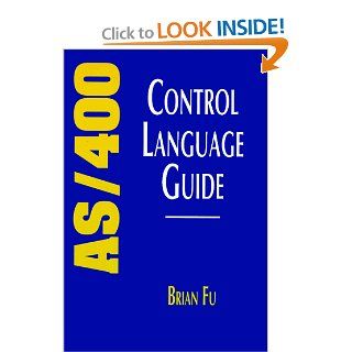 AS/400 Control Language Guide Brian Fu 9780471611523 Books