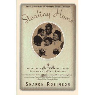 Stealing Home An Intimate Family Portrait by the Daughter of Jackie Robinson Sharon Robinson 9780060928407 Books