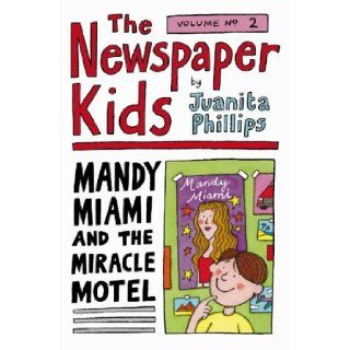 The Newspaper Kids # 2 Mandy Miami & the Miracle Motel Juanita Phillips 9780207191527 Books