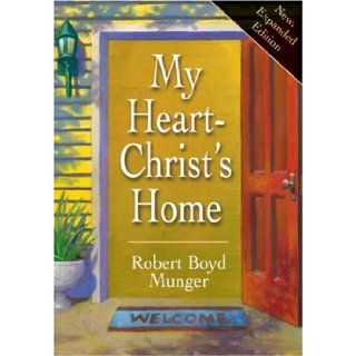 My Heart Christ's Home Robert Boyd Munger 9780877840756 Books
