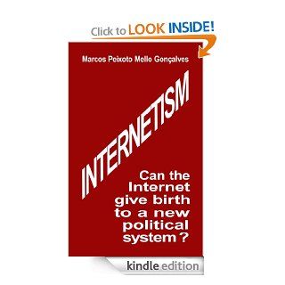 INTERNETISM Can the Internet give birth to a new political system? eBook Marcos Peixoto, Emilie Brunet Kindle Store