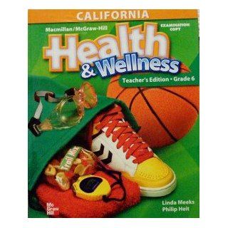McGraw Hill California Health & Wellness Teacher's Edition, Grade 6 Linda Meeks, Dr. Philip Heit 9780022804220 Books