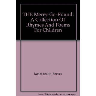 THE Merry Go Round A Collection Of Rhymes And Poems For Children James (edit). Reeves Books