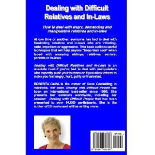 Dealing with Difficult Relatives and In Laws How to deal with angry, demanding andmanipulative relatives and in laws Ms Roberta Cava 9780987259486 Books