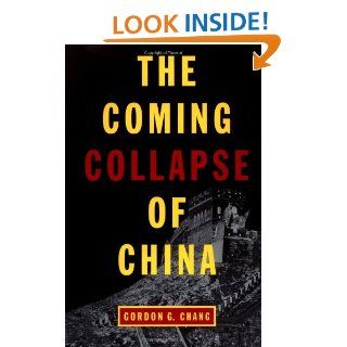 The Coming Collapse of China Gordon G. Chang 9780375504778 Books