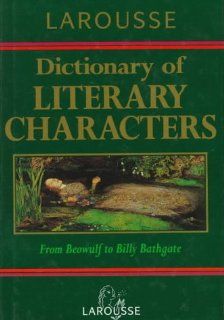 Larousse Dictionary of Literary Characters 9780752300016 Literature Books @