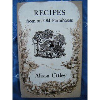 Recipes from an Old Farmhouse ALISON UTTLEY Books