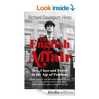 An English Affair Sex, Class and Power in the Age of Profumo eBook Richard Davenport Hines Kindle Store