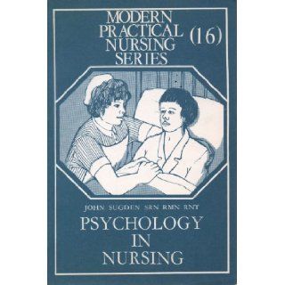Psychology of Nursing (Modern Practical Nursing) John Sugden 9780433319009 Books