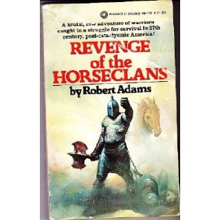 Revenge of the Horseclans (Horseclans, No. 3) Robert Adams 9780523401324 Books