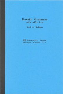 Kazakh Grammar With Affix List Karl A. Krippes 9781881265467 Books