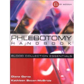 Phlebotomy Handbook Blood Collection Essentials (6th Edition) (9780130928870) Diana Garza, Kathleen Becan McBride Books