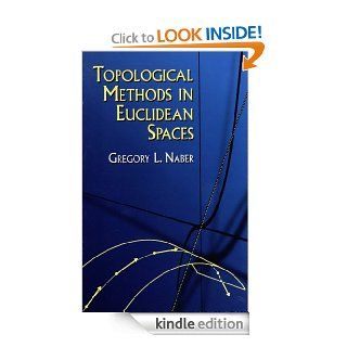 Topological Methods in Euclidean Spaces (Dover Books on Mathematics) eBook Gregory L. Naber Kindle Store