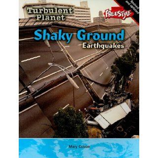 Shaky Ground Earthquakes (Turbulent Planet) Mary Colson 9781410919120 Books