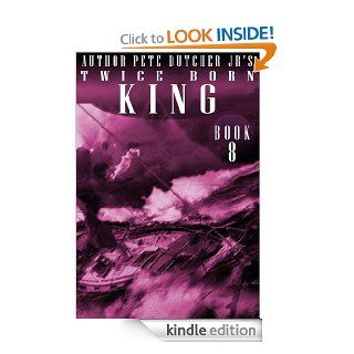 Twice Born King 8 eBook Pete Dutcher Jr Kindle Store