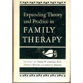 Expanding Theory and Practice in Family Therapy Nathan W.; Beatman, Frances L.; Sherman, Sanford N. (editors) Ackerman Books