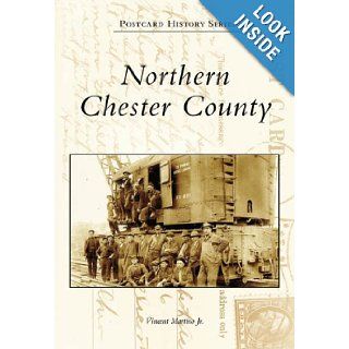 Northern Chester County (PA) (Postcard History Series) Jr. Vincent Martino 9780738545714 Books