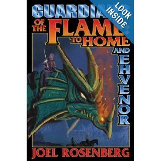 Guardians of the Flame To Home and Ehvenor (Guardians of the Flame Novels (Raen)) Joel Rosenberg 9780743488587 Books