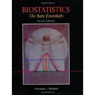 Biostatistics The Bare Essentials, Second Edition (Biostatistics The Bare Essentials) 2nd (second) Edition by Geoffrey R. Norman, David L. Streiner [2000] Books