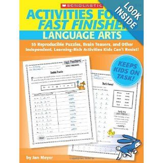 Activities for Fast Finishers Language Arts 55 Reproducible Puzzles, Brain Teasers, and Other Independent, Learning Rich Activities Kids Can't Resist Jan Meyer 9780545159852 Books