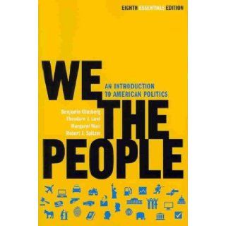 We the People An Introduction to American Politics (Eighth Essentials Edition) Benjamin (Author) on Dec 14 2010 Paperback We the People An Introduction to American Politics (Essentials) WE THE PEOPLE AN INTRODUCTION TO AMERICAN POLITICS (ESSENTIALS) by