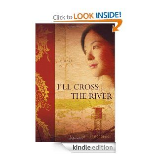 I'll Cross the River   Kindle edition by C. Hope Flinchbaugh. Religion & Spirituality Kindle eBooks @ .