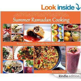 Summer Ramadan Cooking Recipes & Resources for Healthy Meals All Month Long   Kindle edition by Yvonne Maffei. Cookbooks, Food & Wine Kindle eBooks @ .