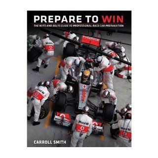 [ Prepare to Win The Nuts and Bolts Guide to Professional Race Car Preparation [ PREPARE TO WIN THE NUTS AND BOLTS GUIDE TO PROFESSIONAL RACE CAR PREPARATION ] By Smith, Carroll ( Author )Apr 12 2012 Paperback Carroll Smith 8601400506509 Books