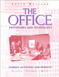 The Office Procedures and Technology Student Activities & Projects Mary Ellen Oliverio, William R. Pasewark, Bonnie R. White 9780538667371 Books