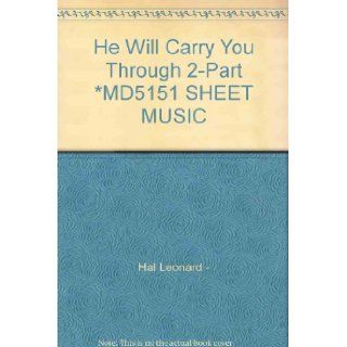 He Will Carry You Through 2 Part *MD5151 SHEET MUSIC Hal Leonard   Books