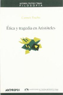 ETICA Y TRAGEDIA EN ARISTOTELES (Spanish Edition) Carmen Trueba Atienza 9788476586853 Books
