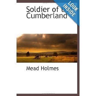 Soldier of the Cumberland Mead Holmes 9781116315790 Books