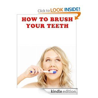 How To Brush Your Teeth   Kindle edition by Chase Lewis. Health, Fitness & Dieting Kindle eBooks @ .