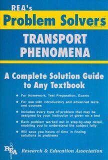 Transport Phenomena Problem Solver (Problem Solvers Solution Guides) The Editors of REA 9780878915620 Books
