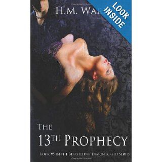 The 13th Prophecy Demon Kissed (Volume 5) H.M. Ward 9780615598468 Books