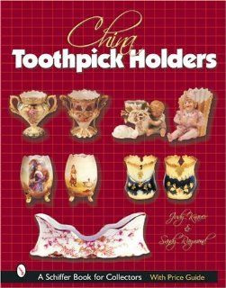 China Toothpick Holders (Schiffer Book for Collectors) Judy Knauer, Sandra Raymond 9780764320453 Books
