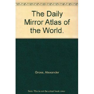 The Daily Mirror Atlas of the World. Alexander Gross Books
