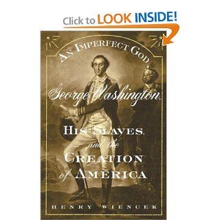 An Imperfect God George Washington, His Slaves, and the Creation of America Henry Wiencek Books