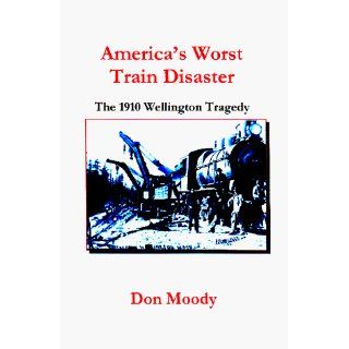 America's Worst Train Disaster Don Moody 9781892298126 Books