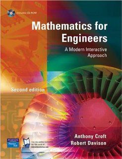Mathematics For Engineers A Modern Interactive Approach Tony Croft, Robert Davison 9780131201934 Books