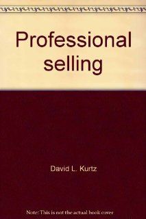 Professional selling David L Kurtz 9780256016925 Books