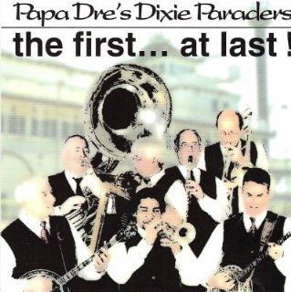 Papa Dre's Dixie Paraders   the firstat last Music