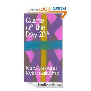 Quote of the Day 2014 eBook Reed Gallagher, Rylee Gallagher, Michael Gallagher Kindle Store