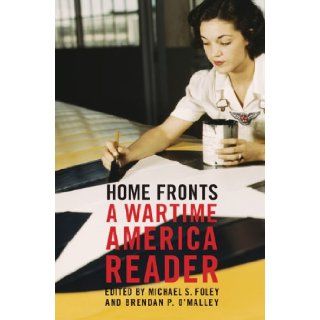Home Fronts A Wartime America Reader Michael Stewart Foley Books